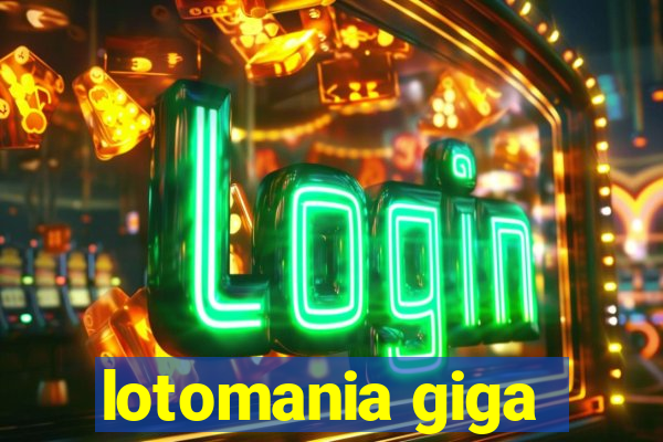 lotomania giga-sena